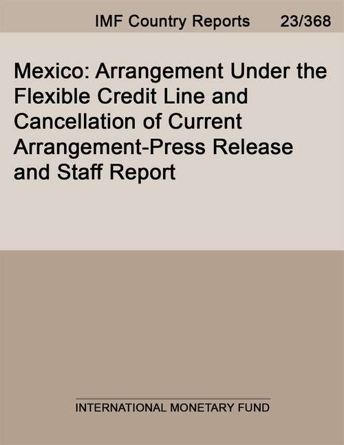 Book cover of Mexico: Arrangement Under The Flexible Credit Line And Cancellation Of Current Arrangement-press Release And Staff Report (Imf Staff Country Reports: Country Report No. 14/323)