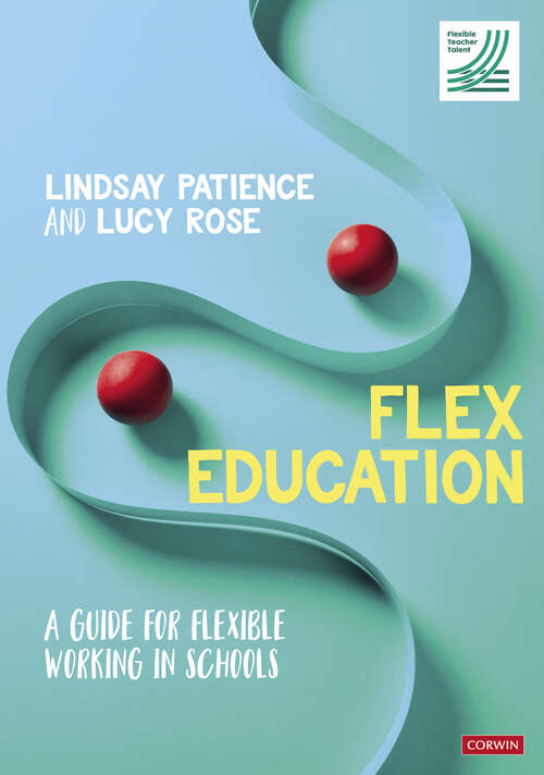Book cover of Flex Education: A guide for flexible working in schools