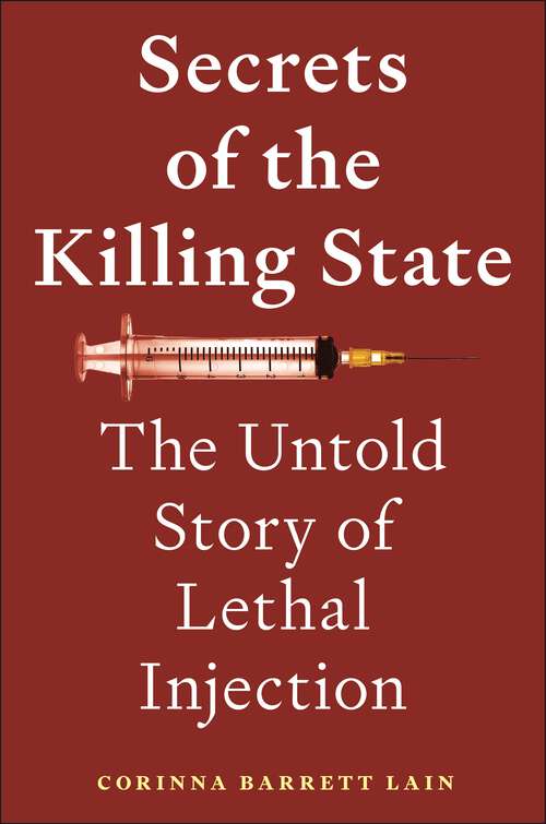 Book cover of Secrets of the Killing State: The Untold Story of Lethal Injection