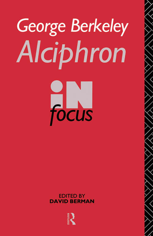 George Berkeley Alciphron in Focus (Philosophers in Focus)