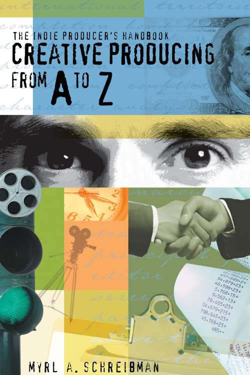 Book cover of Indie Producers Handbook: Creative Producing from A to Z