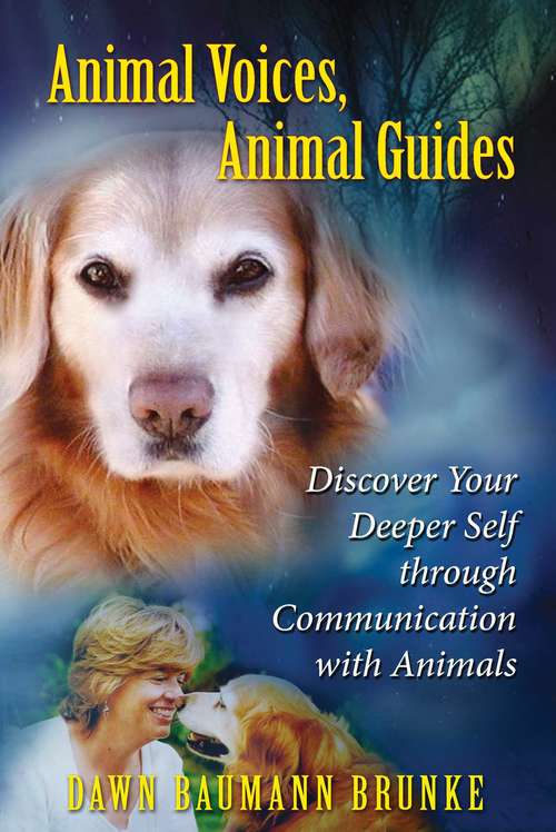 Book cover of Animal Voices, Animal Guides: Discover Your Deeper Self through Communication with Animals