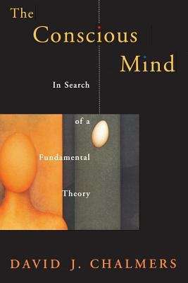 Book cover of The Conscious Mind: In Search of a Fundamental Theory