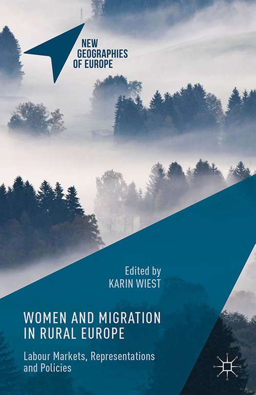 Book cover of Women and Migration in Rural Europe: Labour Markets, Representations and Policies (1st ed. 2016) (New Geographies of Europe)