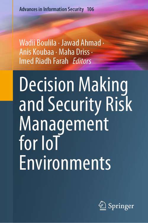 Book cover of Decision Making and Security Risk Management for IoT Environments (1st ed. 2024) (Advances in Information Security #106)