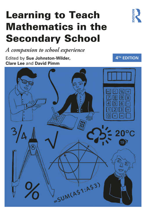 Learning to Teach Mathematics in the Secondary School: A companion to school experience (Learning to Teach Subjects in the Secondary School Series)