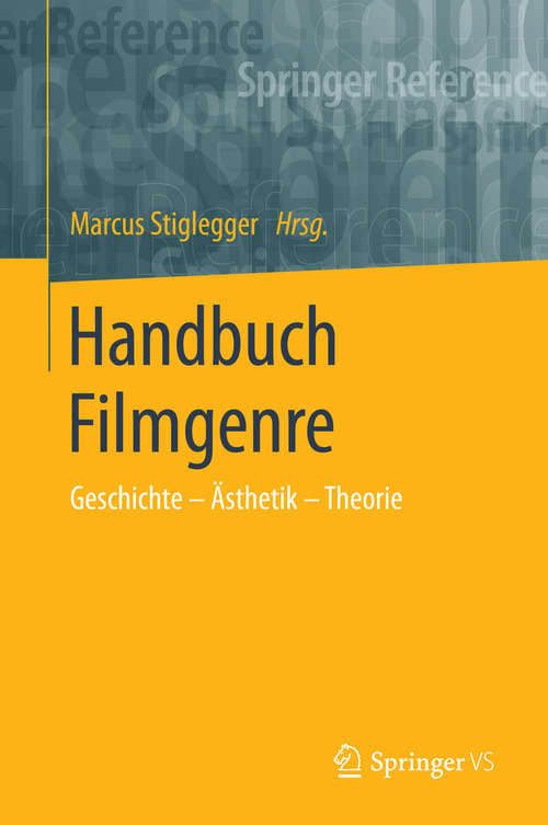 Handbuch Filmgenre: Geschichte – Ästhetik – Theorie (Springer Reference Geisteswissenschaften Ser.)