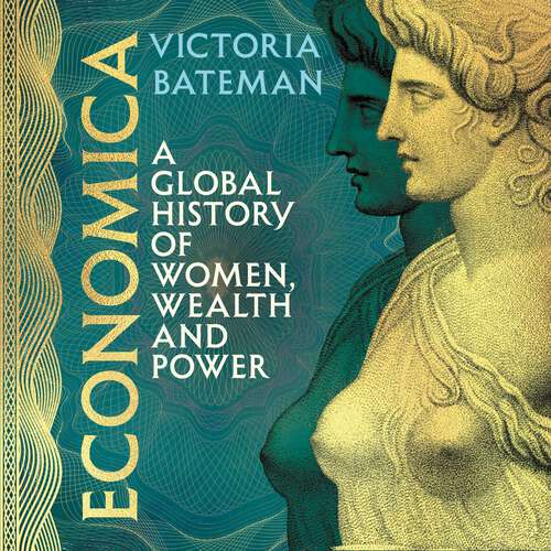 Book cover of Economica: A Global History of Women, Wealth and Power