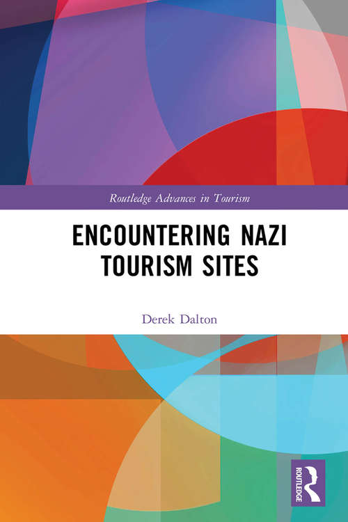 Encountering Nazi Tourism Sites (Routledge Advances in Tourism)