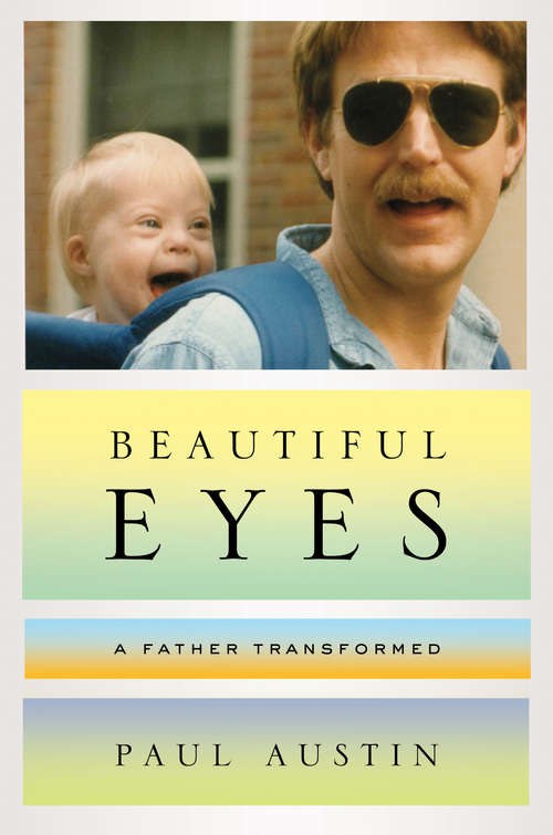 Book cover of Beautiful Eyes: A Father Transformed