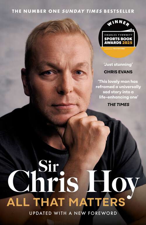 Book cover of All That Matters: The Inspirational and Uplifting Memoir of Hope From One of GB's Greatest Olympians
