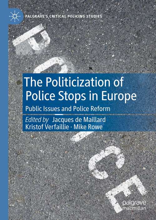 Book cover of The Politicization of Police Stops in Europe: Public Issues and Police Reform (2024) (Palgrave's Critical Policing Studies)
