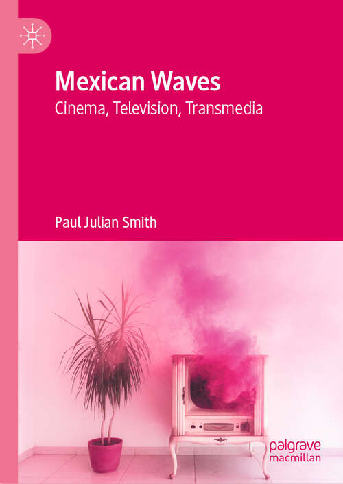 Book cover of Mexican Waves: Cinema, Television, Transmedia