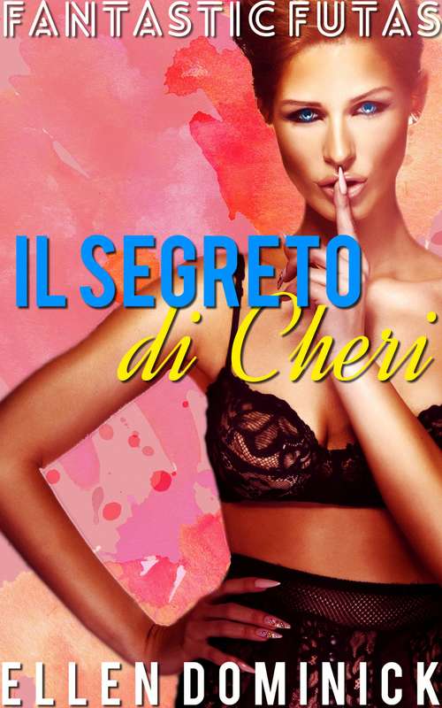 Book cover of Il segreto di Cheri - Fantastic Futas