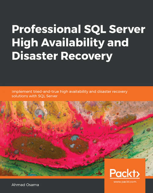Book cover of Professional SQL Server High Availability and Disaster Recovery: Implement tried-and-true high availability and disaster recovery solutions with SQL Server