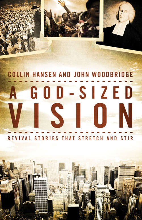 A God-Sized Vision: Revival Stories that Stretch and Stir