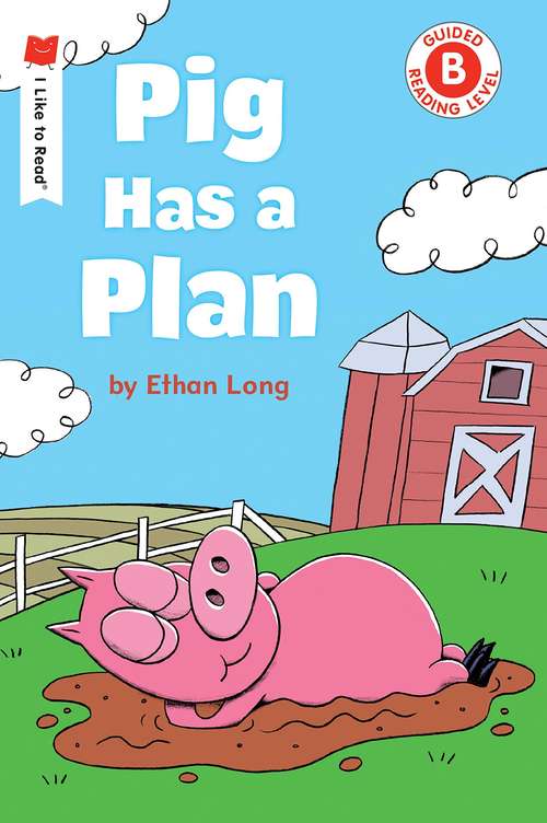 Pig Has a Plan (I Like To Read Ser.)