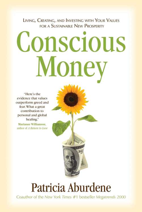 Book cover of Conscious Money: Living, Creating, and Investing with Your Values for a Sustainable New Prosperity