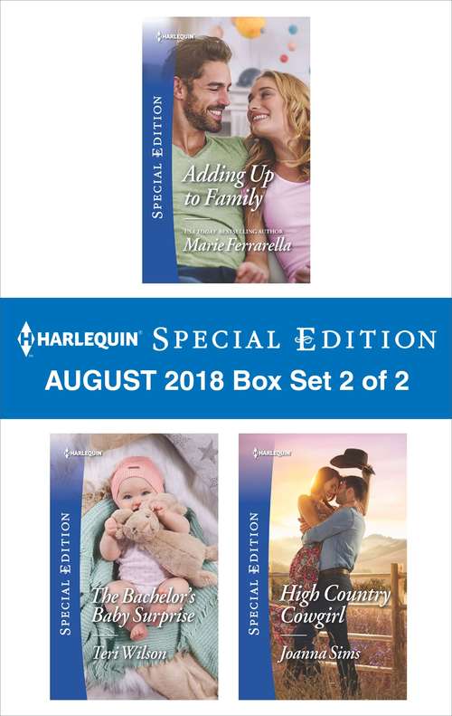 Harlequin Special Edition August 2018 Box Set 2 of 2: Adding Up to Family\The Bachelor's Baby Surprise\High Country Cowgirl (Matchmaking Mamas)