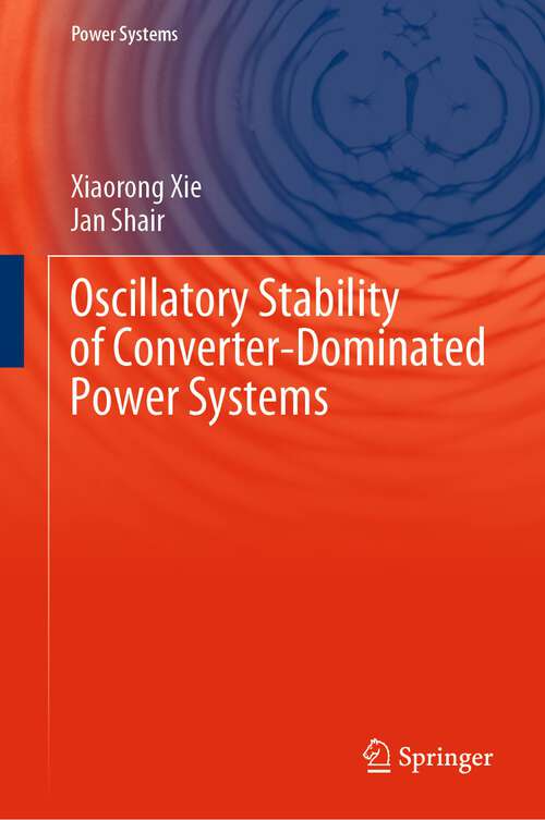 Book cover of Oscillatory Stability of Converter-Dominated Power Systems (1st ed. 2024) (Power Systems)
