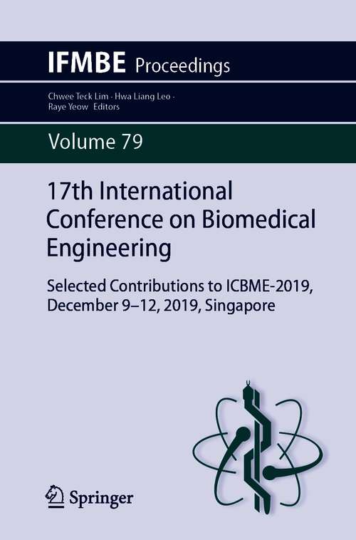 17th International Conference on Biomedical Engineering: Selected Contributions to ICBME-2019, December 9–12, 2019, Singapore (IFMBE Proceedings #79)