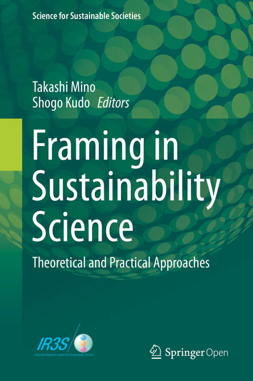 Book cover of Framing in Sustainability Science: Theoretical and Practical Approaches (1st ed. 2020) (Science for Sustainable Societies)