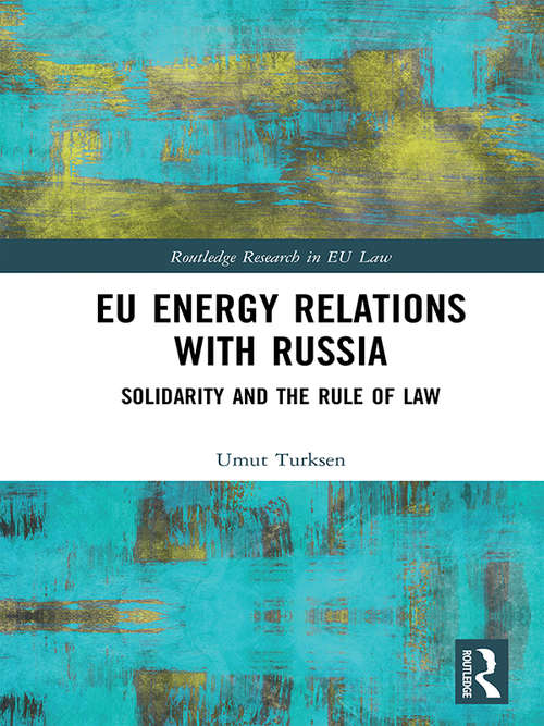 Book cover of EU Energy Relations With Russia: Solidarity and the Rule of Law (Routledge Research in EU Law)
