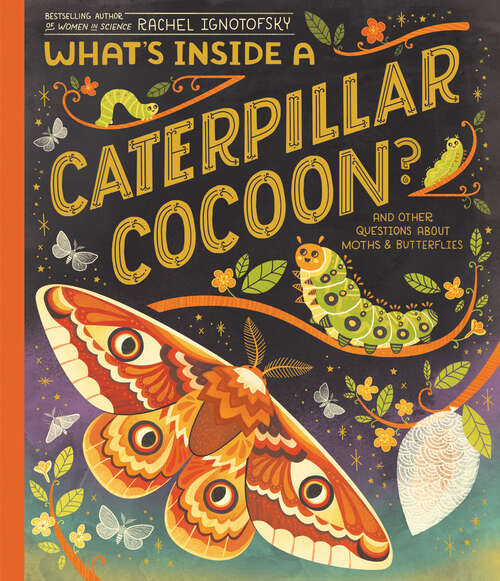 Book cover of What's Inside a Caterpillar Cocoon?: And Other Questions About Moths & Butterflies (What's Inside)
