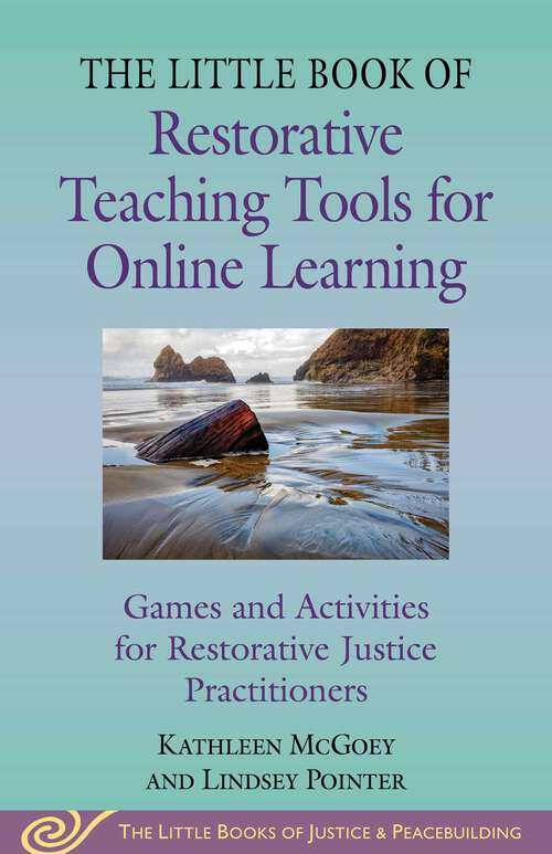 Book cover of Little Book of Restorative Teaching Tools for Online Learning: Games and Activities for Restorative Justice Practitioners (Justice and Peacebuilding)
