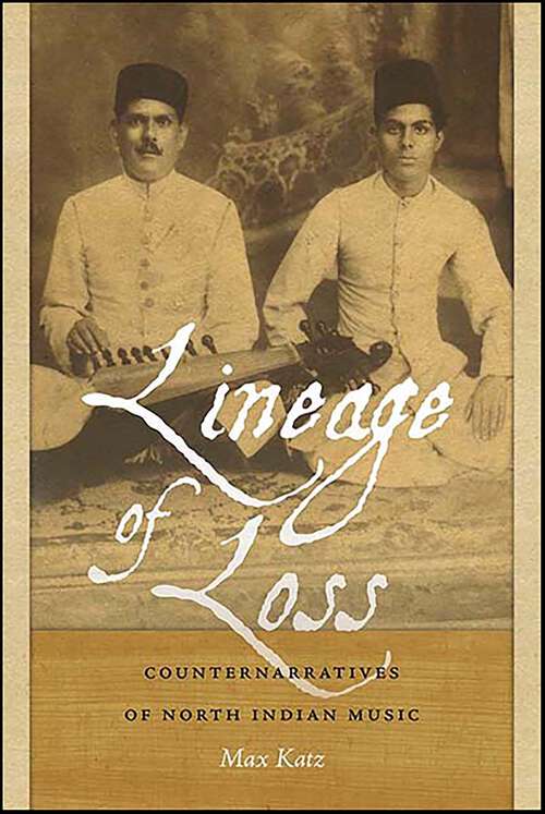Book cover of Lineage of Loss: Counternarratives of North Indian Music (Music-culture Ser.)