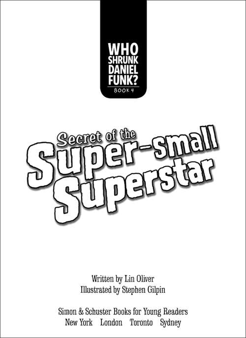 Secret of the Super-small Superstar (Who Shrunk Daniel Funk? #4)