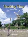 Tracking Time: Level 3 (Mathematics Readers)