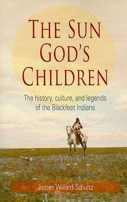 Book cover of The Sun God's Children: The History, Culture, and Legends of the Blackfeet Indians