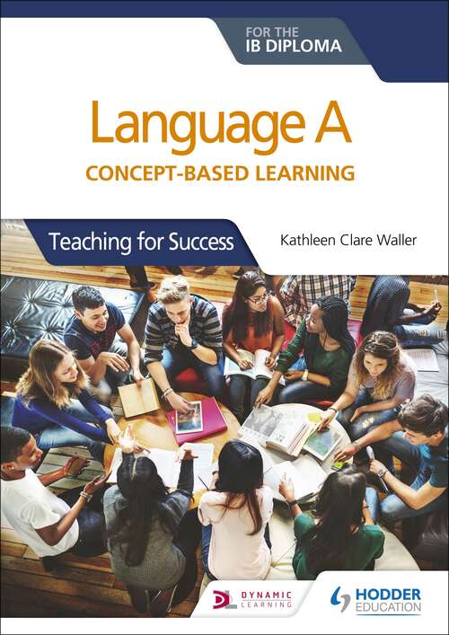 Book cover of Language A for the IB Diploma: Concept-based learning: Teaching for Success
