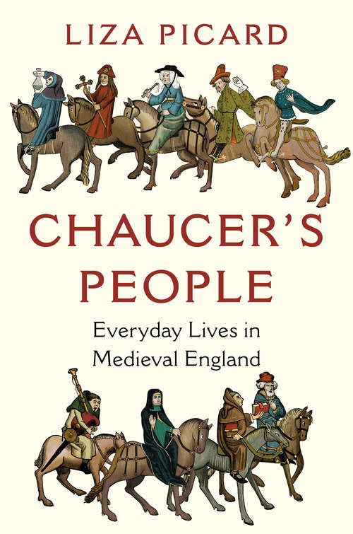 Book cover of Chaucer's People: Everyday Lives In Medieval England