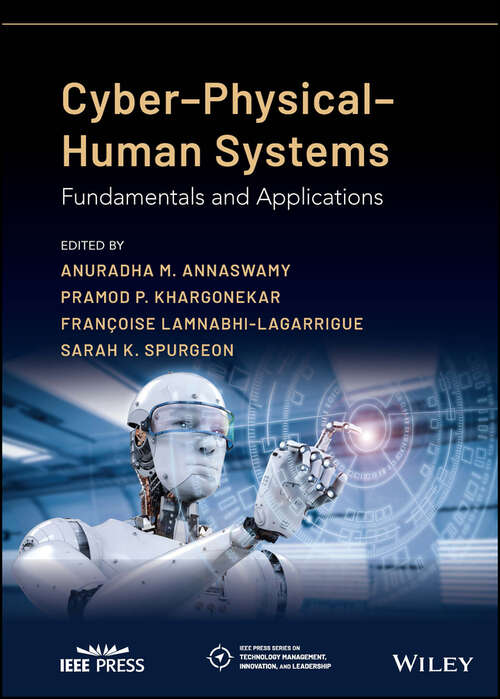 Book cover of Cyber-Physical-Human Systems: Fundamentals and Applications (IEEE Press Series on Technology Management, Innovation, and Leadership)