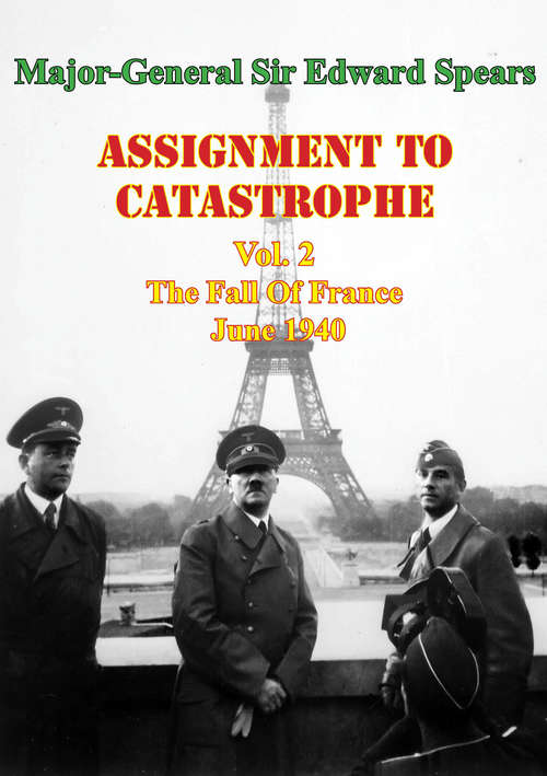 Book cover of The Fall Of France: June 1940 (Assignment To Catastrophe #2)