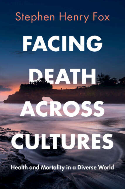 Book cover of Facing Death Across Cultures: Health and Mortality in a Diverse World