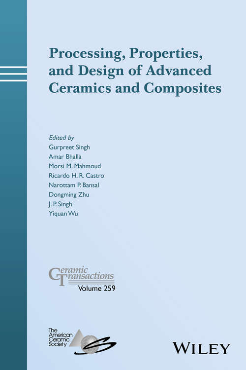Processing, Properties, and Design of Advanced Ceramics and Composites: Ceramic Transactions, Volume 259