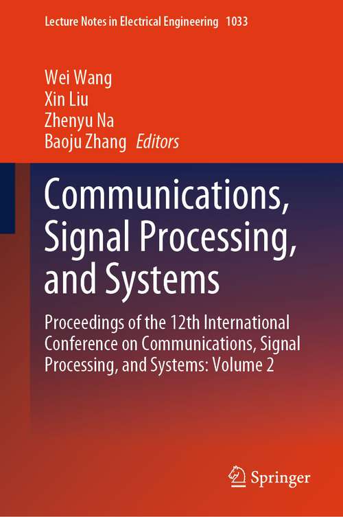 Book cover of Communications, Signal Processing, and Systems: Proceedings of the 12th International Conference on Communications, Signal Processing, and Systems: Volume 2 (2024) (Lecture Notes in Electrical Engineering #1033)