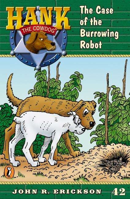 Book cover of The Case of the Burrowing Robot (Hank the Cowdog Series, #42)