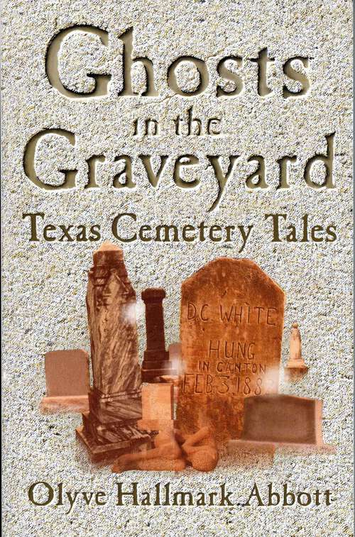 Book cover of Ghosts In The Graveyard: Texas Cemetery Tales