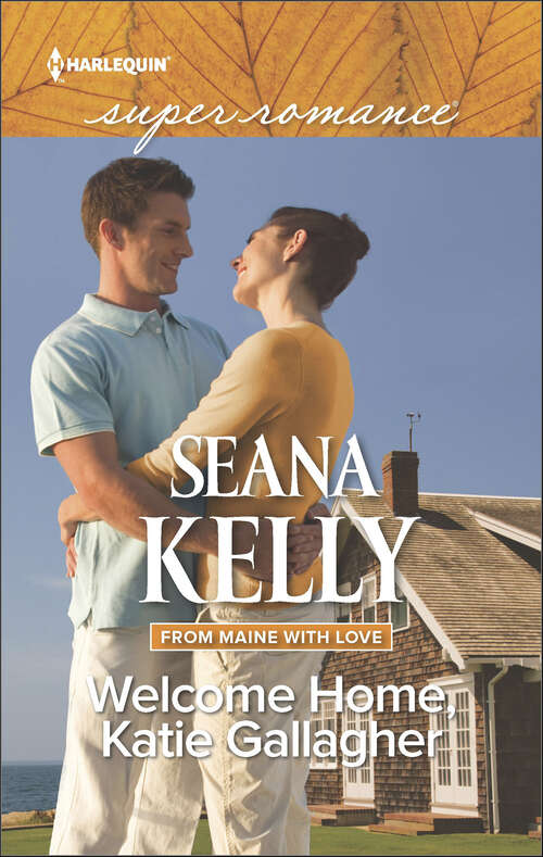 Book cover of Welcome Home, Katie Gallagher (From Maine with Love)
