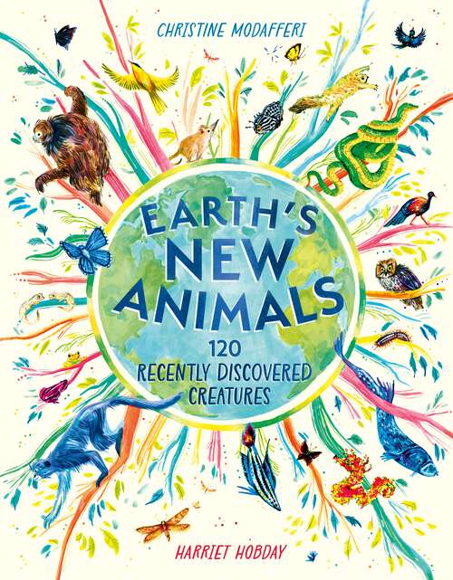 Book cover of Earth's New Animals: 120 Recently Discovered Creatures
