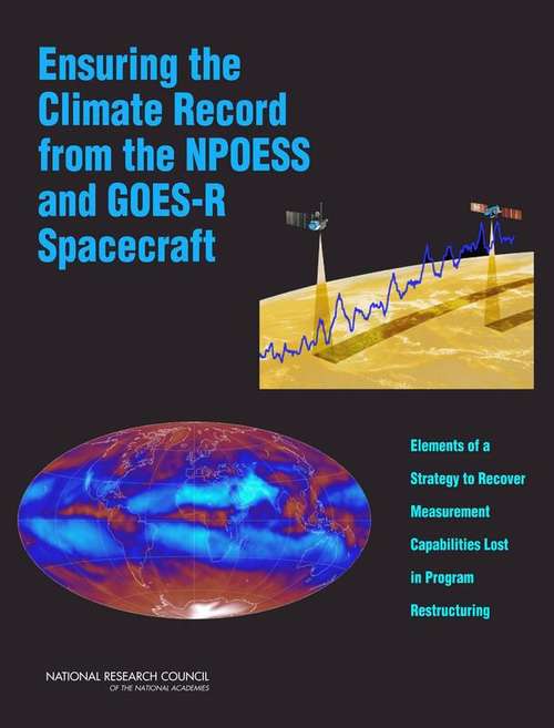Book cover of Ensuring the Climate Record from the NPOESS and GOES-R Spacecraft: Elements of a Strategy to Recover Measurement Capabilities Lost in Program Restructuring