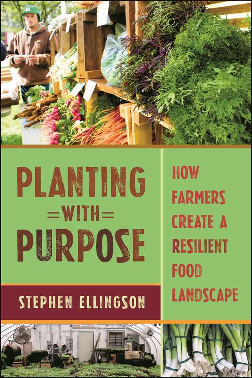 Book cover of Planting With Purpose: How Farmers Create a Resilient Food Landscape