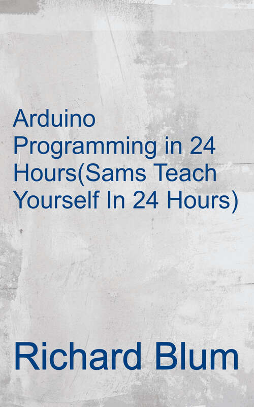 Book cover of Arduino Programming In 24 Hours, Sams Teach Yourself