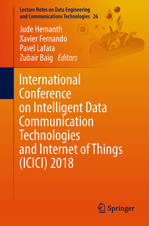 International Conference on Intelligent Data Communication Technologies and Internet of Things (Lecture Notes on Data Engineering and Communications Technologies #26)