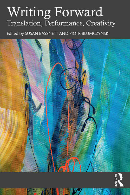 Book cover of Writing Forward: Translation, Performance, Creativity (1)