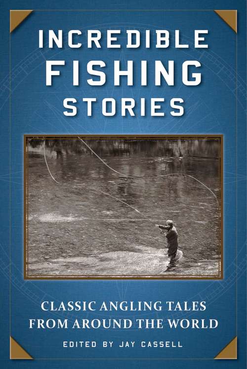 Book cover of Incredible Fishing Stories: Classic Angling Tales from Around the World
